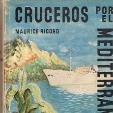 Libros de segunda mano: CRUCEROS POR EL MEDITERRÁNEO MAURICE RICORD 