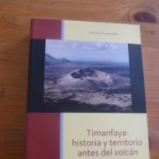 Livres d'occasion: TIMANFAYA.HISTORIA Y TERRITORIO ANTES DEL VOLCAN. LEON HERNANDEZ. MINIS.MEDIO AMBIENTE 2010 565 PAG. Lote 49478195