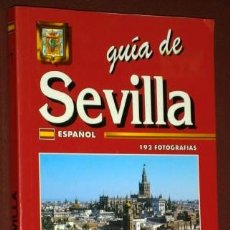 Libros de segunda mano: GUÍA DE SEVILLA POR EDITORIAL ESCUDO DE ORO EN BARCELONA 1995 5ª EDICIÓN