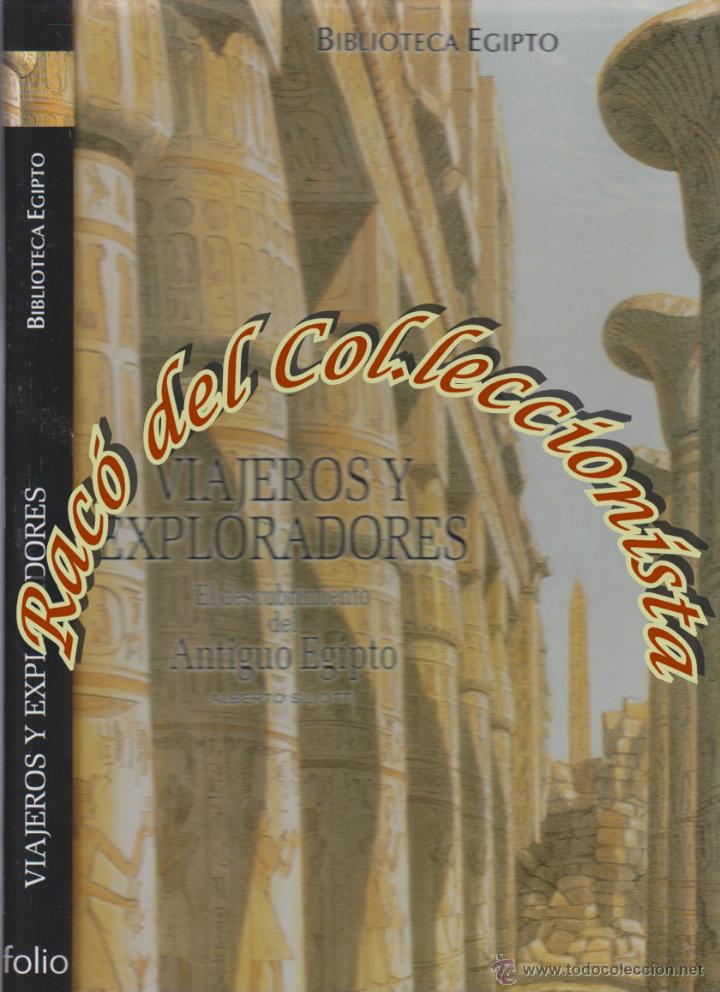 Libros de segunda mano: VIAJEROS Y EXPLORADORES EL DESCUBRIMIENTO DEL ANTIGUO EGIPTO, ALBERTO SILIOTTO, EDIT. FOLIO, 2005