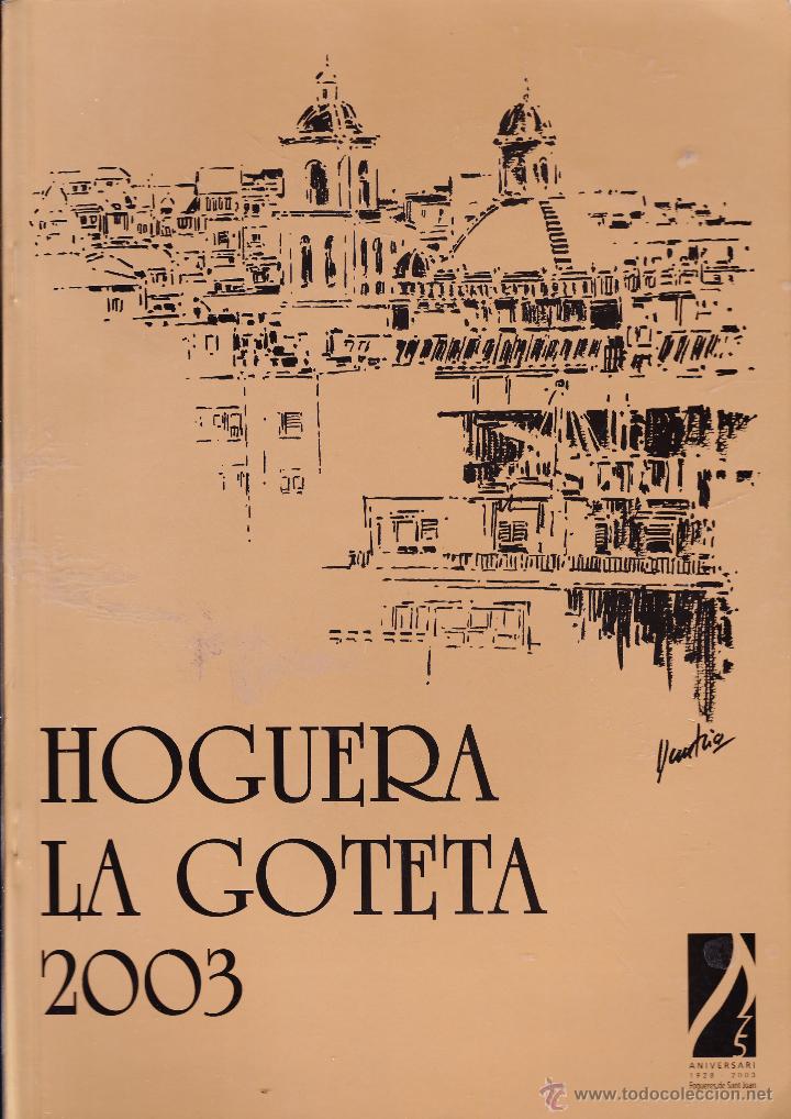 Libros de segunda mano: REVISTA FIESTAS HOGUERAS &middot;&middot; FOGUERES DE SANT JOAN &middot;&middot; HOGUERA LA GOTETA &middot;&middot; 2003&middot;&middot; ALICANTE