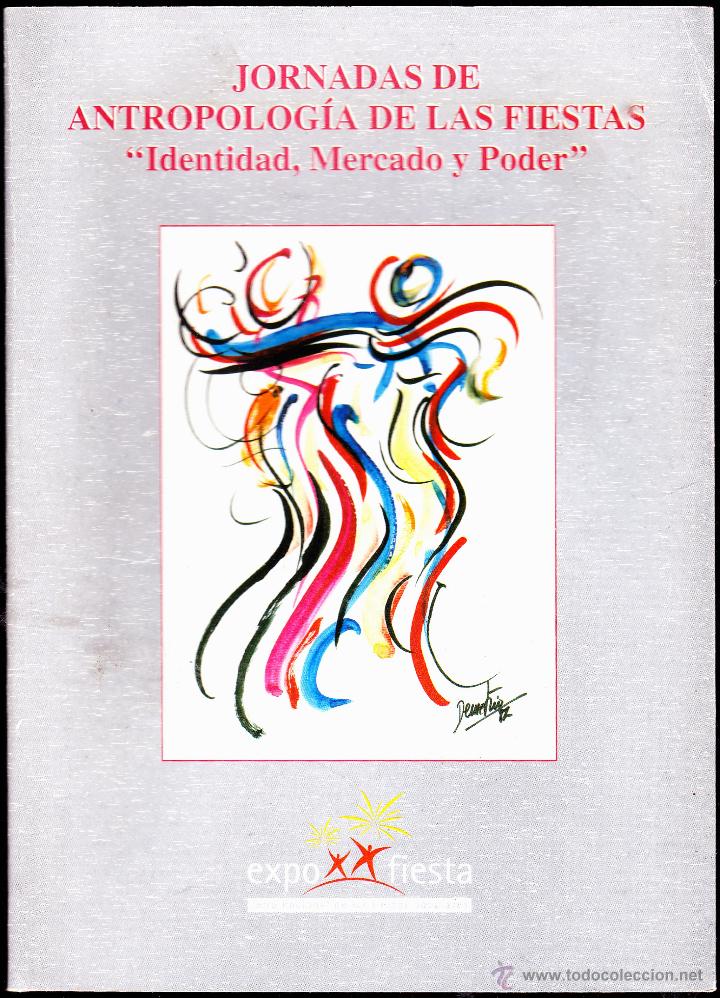 Libros de segunda mano: JORNADAS DE ANTROPOLOGIA DE LAS FIESTAS &middot;&middot; IDENTIDAD, MERCADO Y PODER
