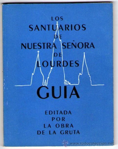 Libri di seconda mano: LOS SANTUARIOS DE NUESTRA SE&Ntilde;ORA DE LOURDES GUIA EDITADA POR LA OBRA DE LA FRUTA 1949 94 PAG G34A