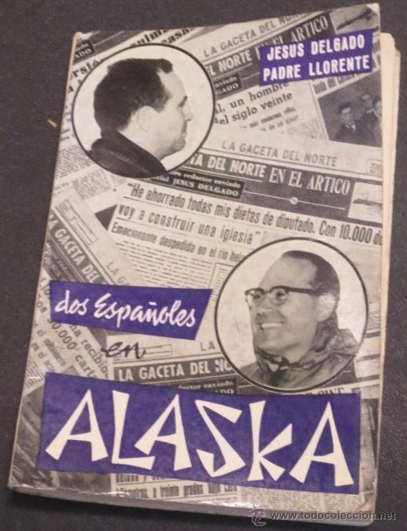 Libros de segunda mano: DOS ESPA&Ntilde;OLES EN ALASKA JES&Uacute;S DELGADO JESUITAS EXTREMO ORIENTE A&Ntilde;O 1963