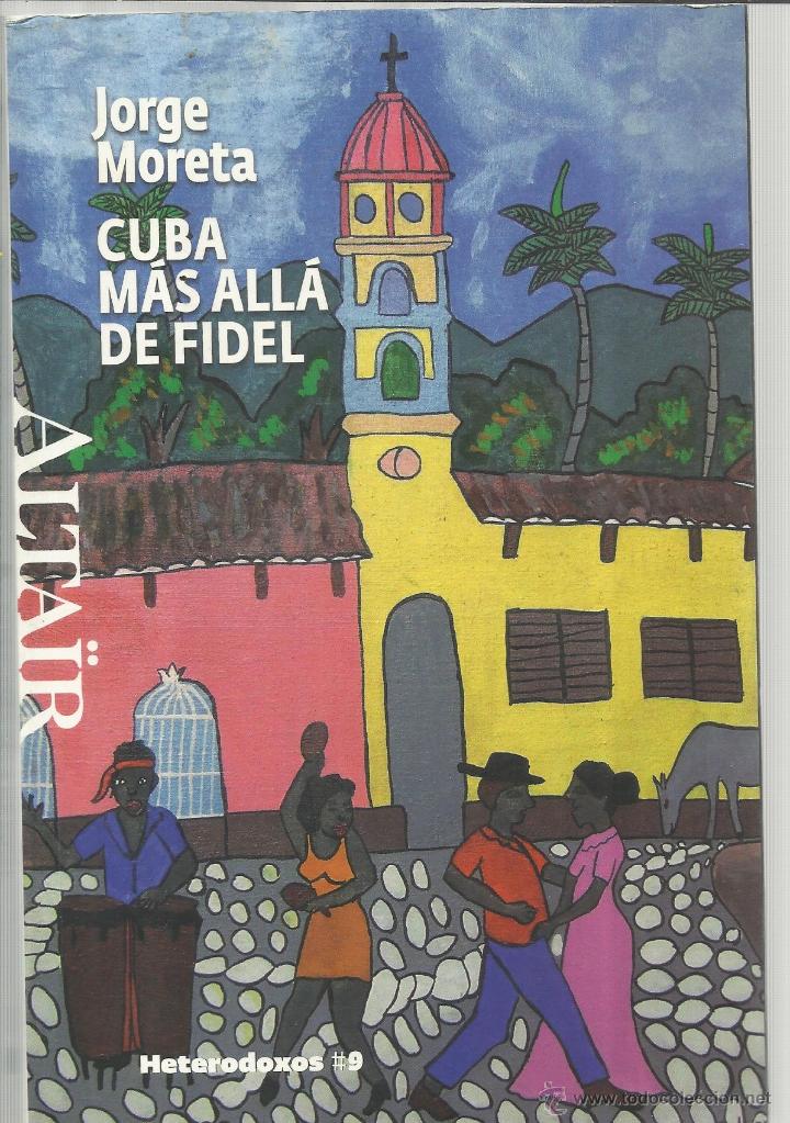 Libri di seconda mano: CUBA M&Aacute;S ALL&Aacute; DE FIDEL. HETERODOXOS. BARCELONA. 2009