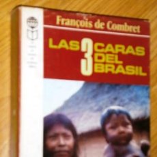 Libros de segunda mano: LAS 3 CARAS DEL BRASIL POR FRANÇOIS DE COMBRET DE PLAZA JANÉS EN BARCELONA 1972 PRIMERA EDICIÓN