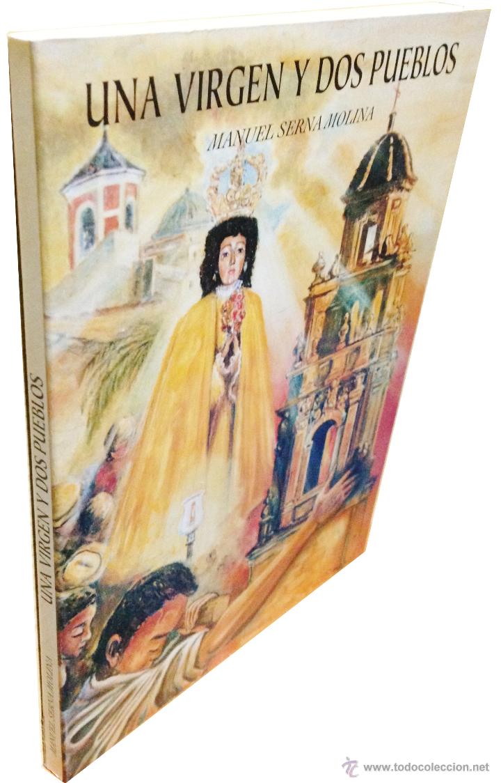 Libros de segunda mano: UNA VIRGEN Y DOS PUEBLOS &middot;&middot; MANUEL SERNA MOLINA &middot;&middot;