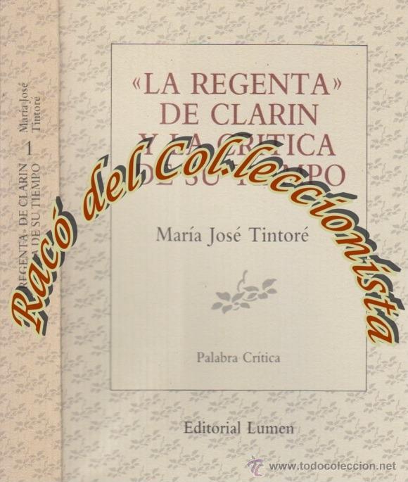 Libros de segunda mano: LA REGENTA DE CLARIN Y LA CRITICA DE SU TIEMPO, MARIA JOSE TINTORE, PALABRA CRITICA N. 1, LUMEN,1987