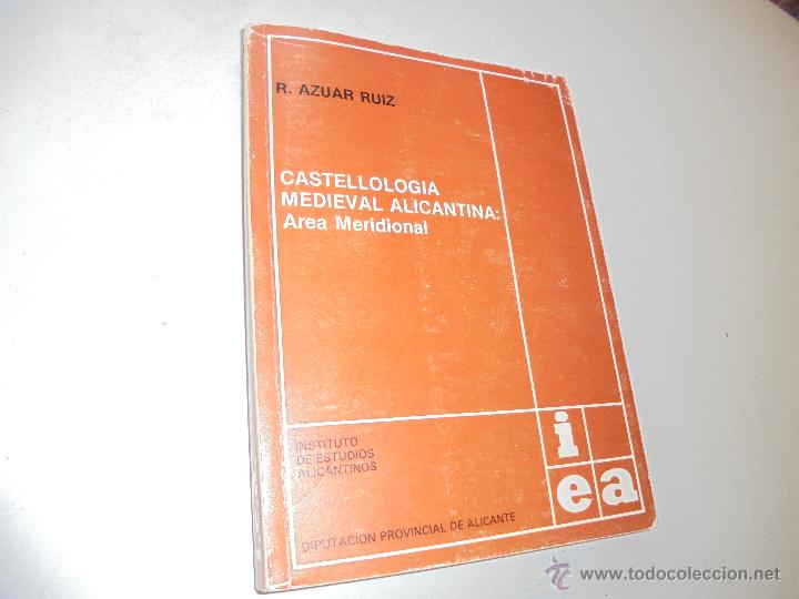 Libros de segunda mano: CASTELLOLOGIA MEDIEVAL ALICANTINA, &Aacute;REA MERIDIONAL-R. AZUAR RUIZ-1981-INST. DE EST, ALICANTINOS