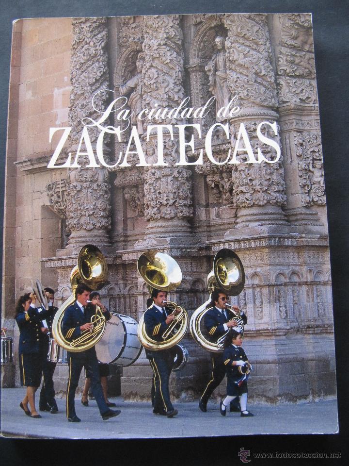 Libros de segunda mano: LIBRO LA CIUDAD DE ZACATECAS. MEXICO, MEJICO.