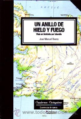 Libros de segunda mano: UN ANILLO DE HIELO Y FUEGO. VIAJE EN BICICLETA POR ISLANDIA. RIVERA, JOSE MANUEL. VI-188