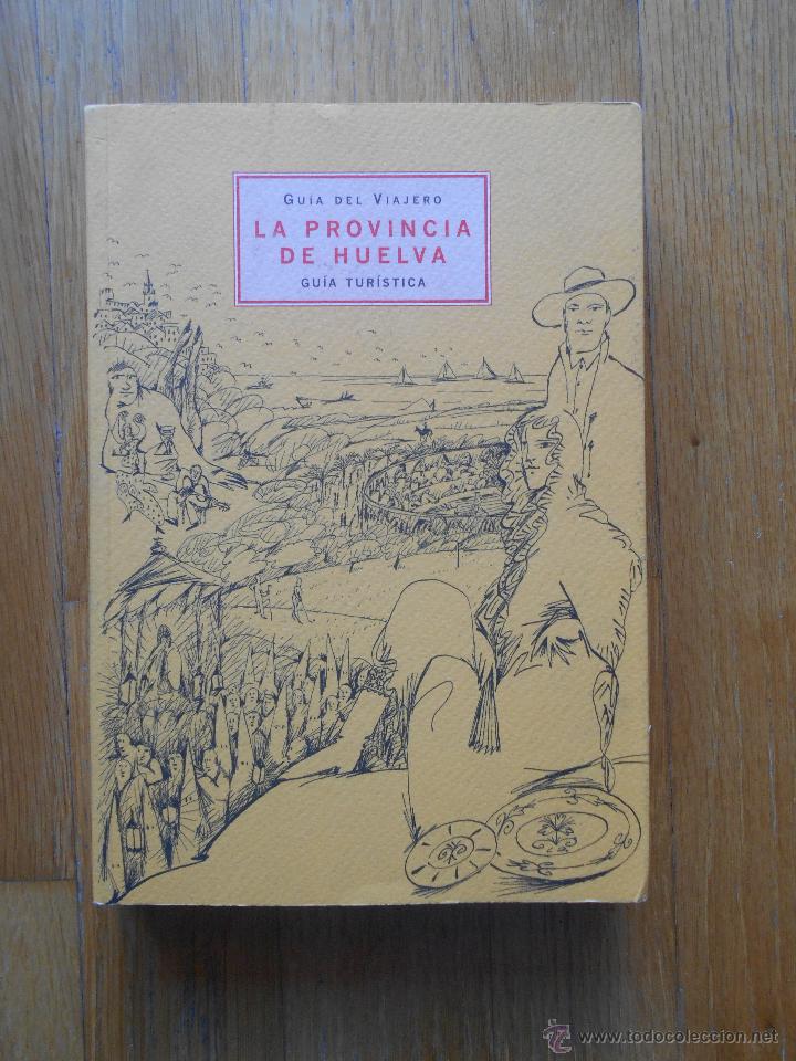 Libros de segunda mano: LA PROVINCIA DE HUELVA, GUIA DEL VIAJERO, GUIA TURISTICA