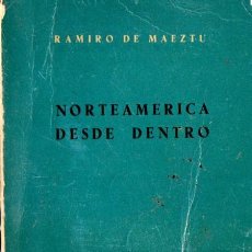 Libros de segunda mano: RAMIRO DE MAEZTU : NORTEAMÉRICA DESDE DENTRO (EDITORA NACIONAL 1957). Lote 48348525