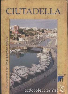 Libros de segunda mano: ENCICLOPEDIA DE LOS PUEBLOS DE ESPA&Ntilde;A DIARIO 16. N&ordm; 11. CIUTADELLA. A-GEOG-106,2