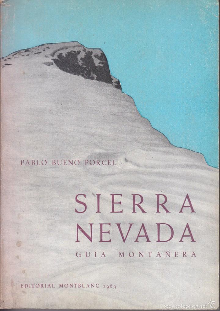Libri di seconda mano: PABLO BUENO PORCEL: SIERRA NEVADA. GU&Iacute;A MONTA&Ntilde;ERA. GRANOLLERS, 1963. MONTA&Ntilde;ISMO. ANDALUC&Iacute;A