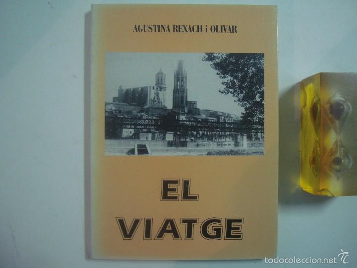 Libros de segunda mano: AGUSTINA REXACH I OLIVAR. EL VIATGE. 1997. GIRONA. FOLIO.