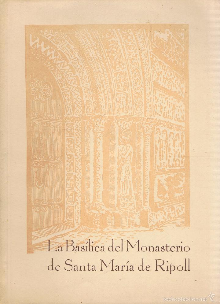Libros de segunda mano: LA BASILICA DEL MONASTERIO DE SANTA MARIA DE RIPOLL. Vich: 1948. Ilustrada. 16x21.5. R&uacute;stica. Libro.