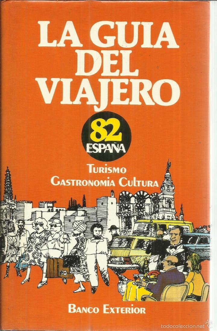 Libri di seconda mano: LA GU&Iacute;A DEL VIAJERO. TURISMO. GASTRONOM&Iacute;A. CULTURA. BANCO EXTERIOR DE ESPA&Ntilde;A. MADRID. 1982