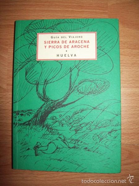 Libri di seconda mano: Gu&iacute;a del viajero : Sierra de Aracena y Picos de Aroche : Huelva / Bernardo Romero y Andr&eacute;s Silv&aacute;n
