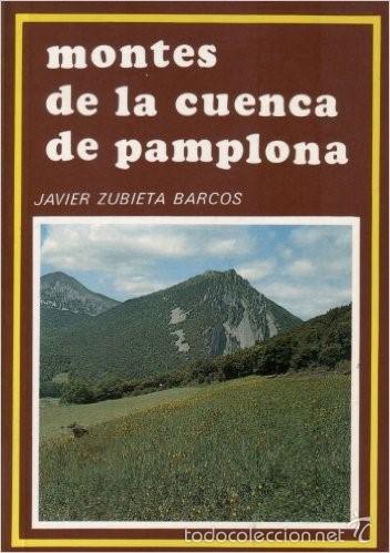 Libros de segunda mano: MONTES DE LA CUENCA DE PAMPLONA. JAVIER ZUBIETA BARCOS. COLECCION DIARIO DE NAVARRA 31