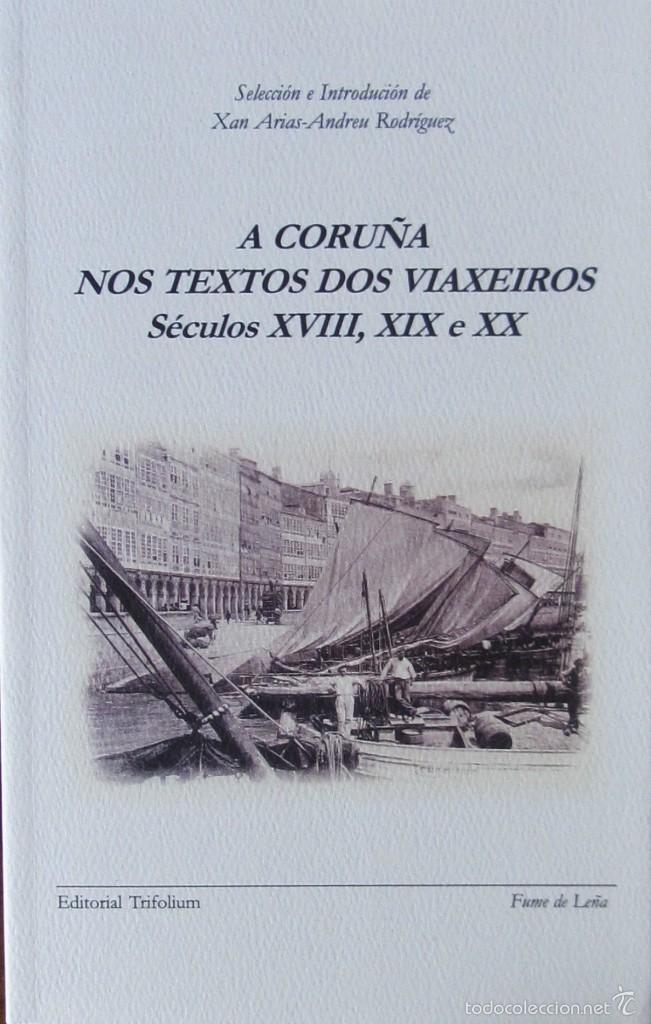 Libri di seconda mano: A CORU&Ntilde;A NOS TEXTOS DOS VIAXEIROS. S&Eacute;CULOS XVIII, XIX E XX. SELECCI&Oacute;N XAN ARIAS-ANDREU RODR&Iacute;GUEZ