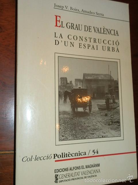 Gebrauchte B&uuml;cher: EL GRAU DE VALENCIA,LA CONSTRUCCI&Oacute; D&acute;UN ESPAI URBA.1994,RUSTICA 161PP.