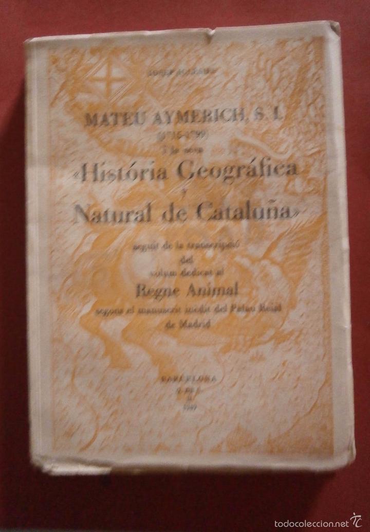 Libri di seconda mano: Mateu Aymerich i la seva Hist&oacute;ria Geogr&aacute;fica y natural de Catalu&ntilde;a. Seguit de la transcripci&oacute; del
