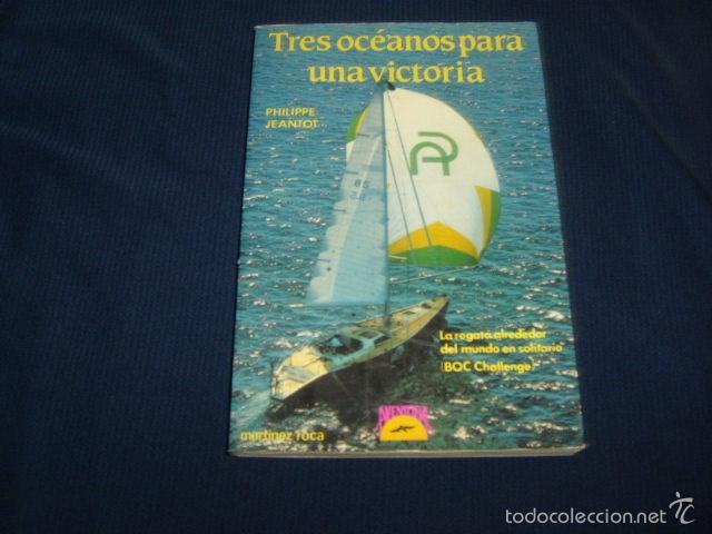 Libros de segunda mano: TRES OCEANOS PARA UNA VICTORIA , PHILIPPE JEANTOT