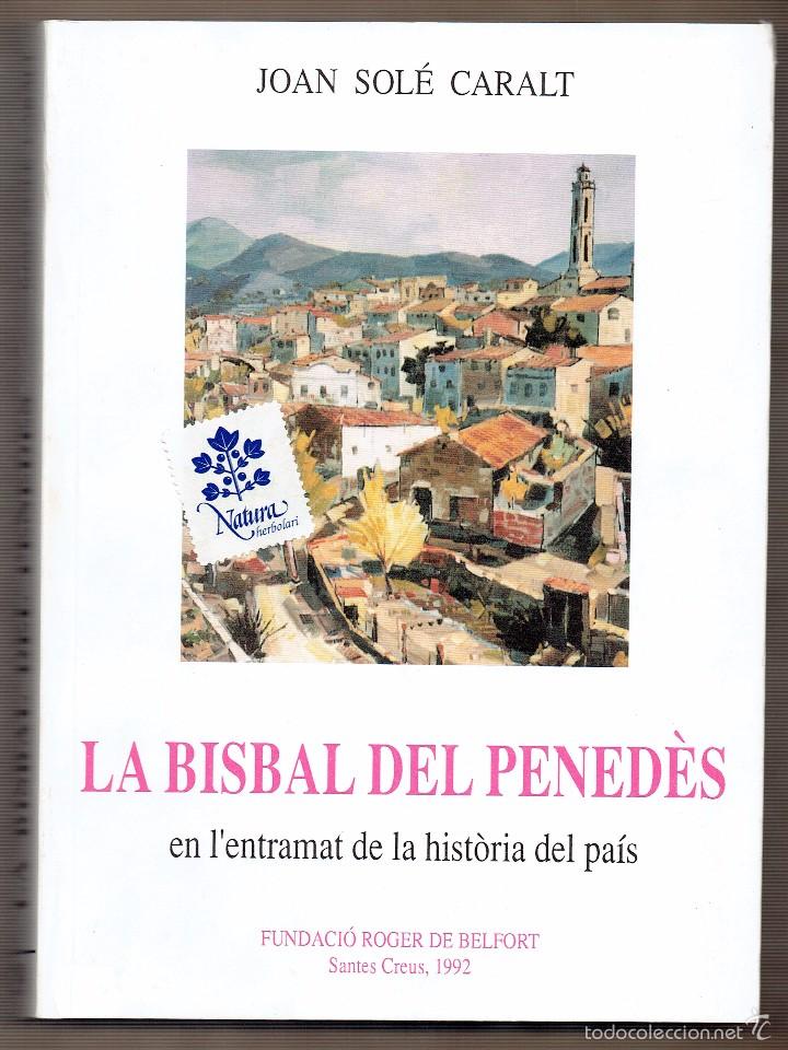 Libros de segunda mano: La Bisbal del Pened&egrave;s en l'entramat de la hist&ograve;ria del pa&iacute;s / Joan Sol&eacute; Caralt / Fundaci&oacute; R. Belfort