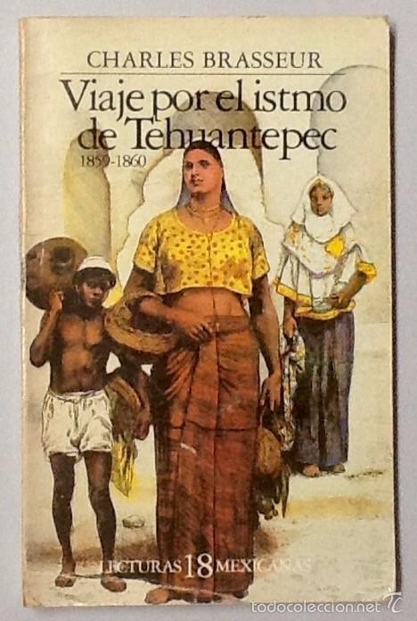 Second hand books: Viaje por el istmo de Tehuantepec 1859-1860. ( Mexico ) Charles Brasseur.