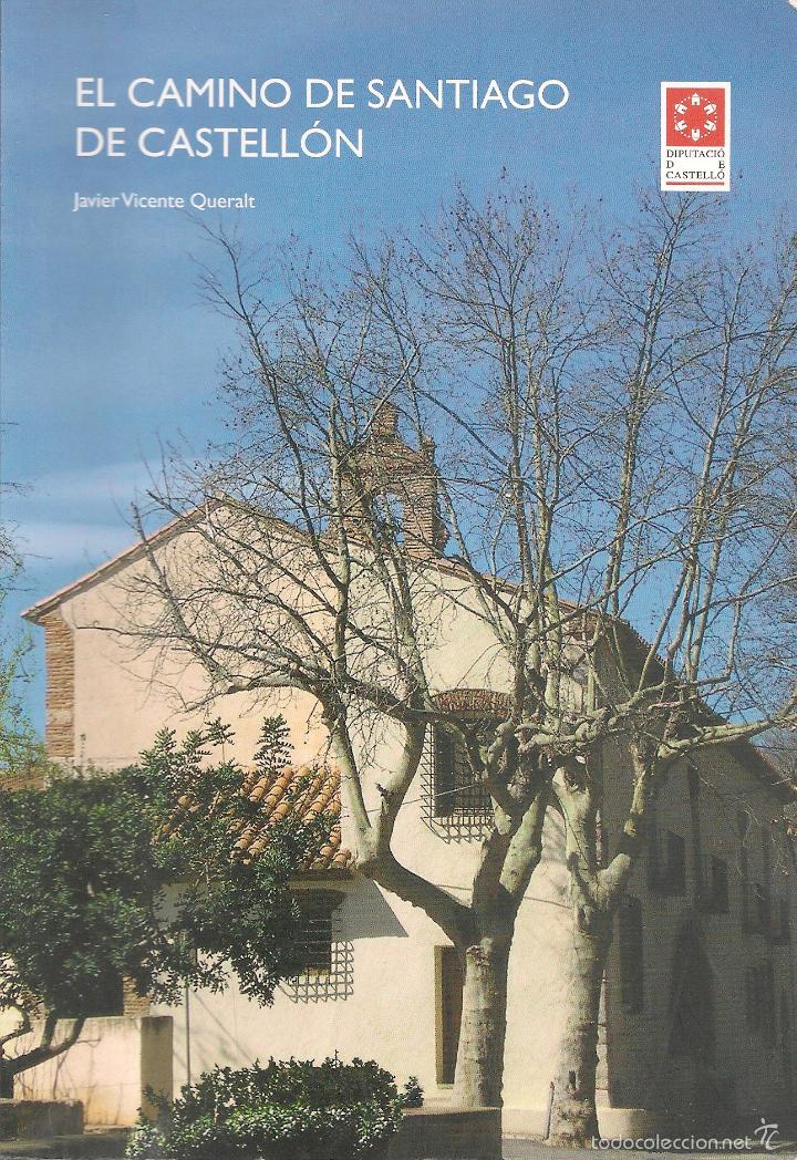 Gebrauchte B&uuml;cher: El Camino de Santiago de Castell&oacute;n / Javier Vicente Queralt ; fot. Juan Caja Arias - 2010