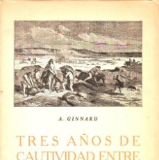 Libros de segunda mano: GUINNARD : TRES AÑOS DE CAUTIVIDAD ENTRE LOS PATAGONES (ISCIA, ROSARIO DE SANTA FE, 1947). Lote 67956769