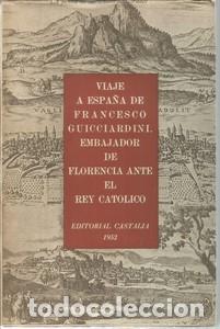 Libros de segunda mano: Viaje a Espa&ntilde;a de Francesco Guicciardini. Embajador de Florencia ante el Rey Catolico