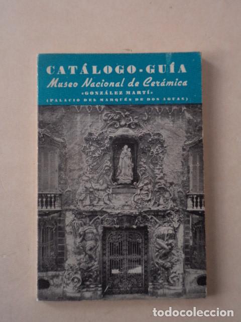 Libros de segunda mano: CAT&Aacute;LOGO-GU&Iacute;A MUSEO NACIONAL DE CER&Aacute;MICA GONZ&Aacute;LEZ MART&Iacute; (VALENCIA) - ENRIQUE DOM&Iacute;NGUEZ GONZ&Aacute;LEZ