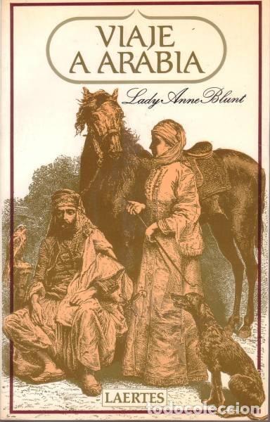 Livres d'occasion: Blunt, Lady Anne: Viaje a Arabia. Peregrinaci&oacute;n a Nedjed, cuna de la raza &aacute;rabe