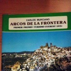 Libros de segunda mano: ARCOS DE LA FRONTERA. CARLOS MURCIANO. EDITORIAL EVEREST, 1974. Lote 73943507