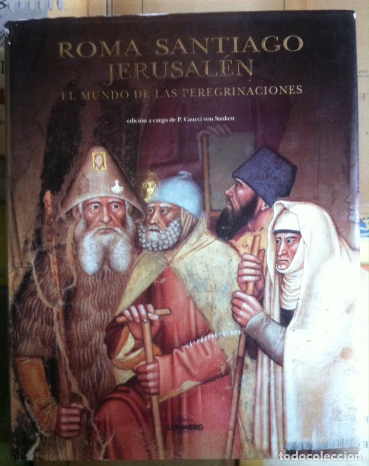 Libros de segunda mano: Caucci von Sauken. ROMA SANTIAGO JERUSAL&Eacute;N. EL MUNDO DE LAS PEREGRINACIONES. 1999