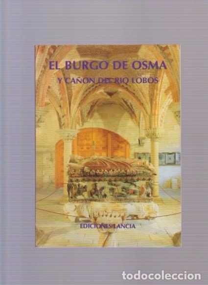 Libros de segunda mano: EL BURGO DE OSMA Y CA&Ntilde;ON DEL RIO LOBOS - LANCIA EDICIONES 1997