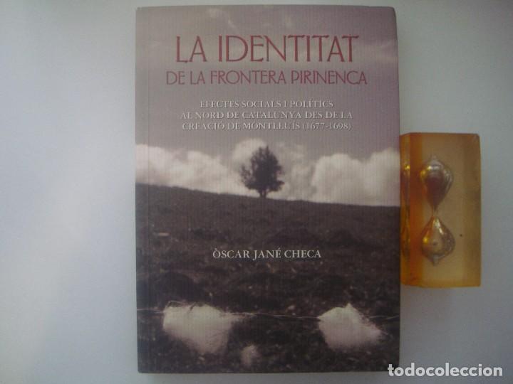 Libri di seconda mano: JAN&Eacute; CHECA. LA IDENTITAT DE LA FRONTERA PIRINENCA. (1677-1698). 2008. FOLIO. ILUST