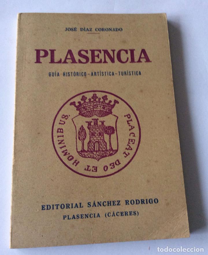 DÍAZ CORONADO, JOSÉ PLASENCIA: GUÍA HISTÓRICO-ARTÍSTICA-TURÍSTICA ED. SÁNCHEZ RODRIGO. 1949 - (Libros de Segunda Mano - Geografía y Viajes)
