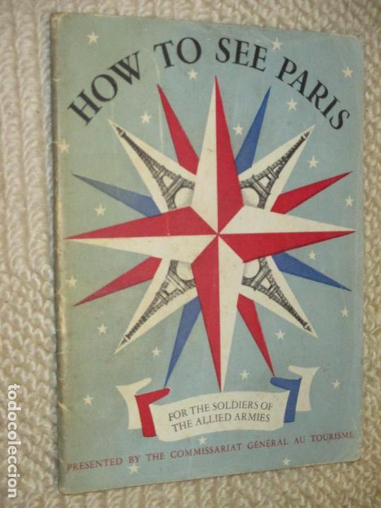 Libri di seconda mano: How to see Paris, for the soldiers of the allied armies, guia para soldados aliados a&ntilde;os 40