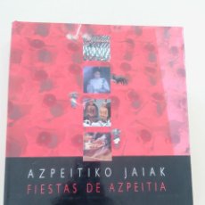 Libros de segunda mano: FIESTAS DE AZPEITIA-EDITA TXAKEL EDITORIAL-AÑO 2000-TIRADA LIMITADA-TAPA DURA CON SOBRECUBIERTA