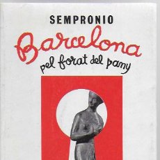 Libros de segunda mano: BARCELONA PEL FORAT DEL PANY / SEMPRONIO. BCN : SELECTA, 1985. DEDICATORIA AUTOR. 18X12 CM. 271 P.. Lote 93832390