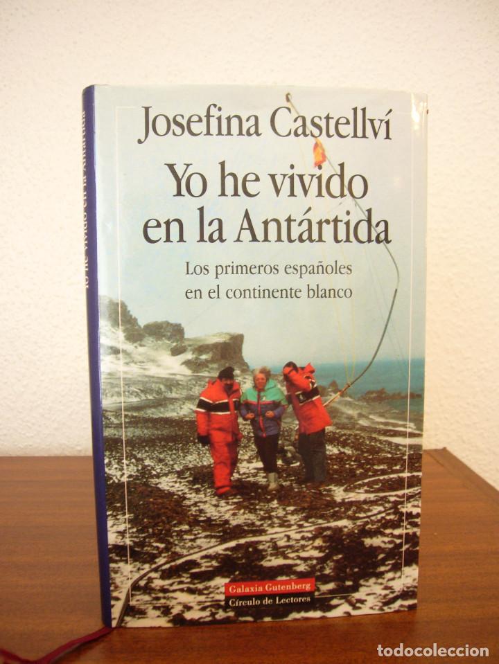 Libros de segunda mano: JOSEFINA CASTELLV&Iacute;: YO HE VIVIDO EN LA ANT&Aacute;RTIDA (GALAXIA GUTENBERG, 1995) TAPA DURA. PERFECTO.