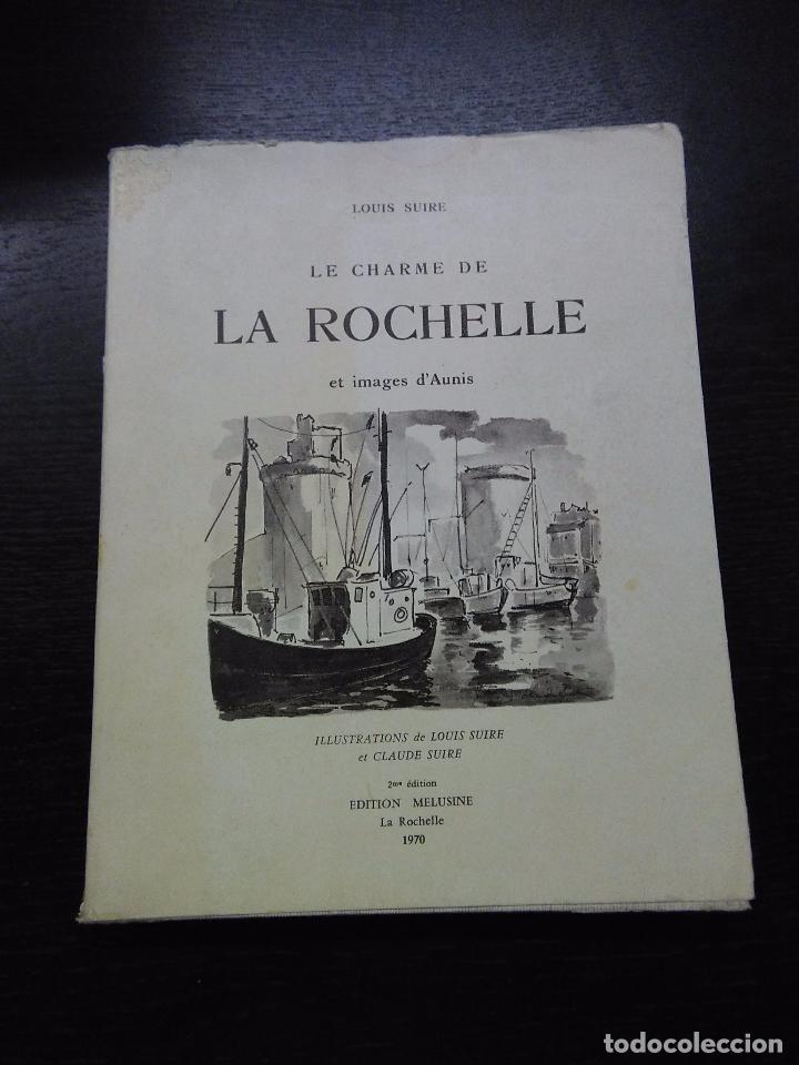 Libros de segunda mano: LE CHARME DE LA ROCHELLE ET IMAGES D'AUNIS, SUIRE, LOUIS, 1970