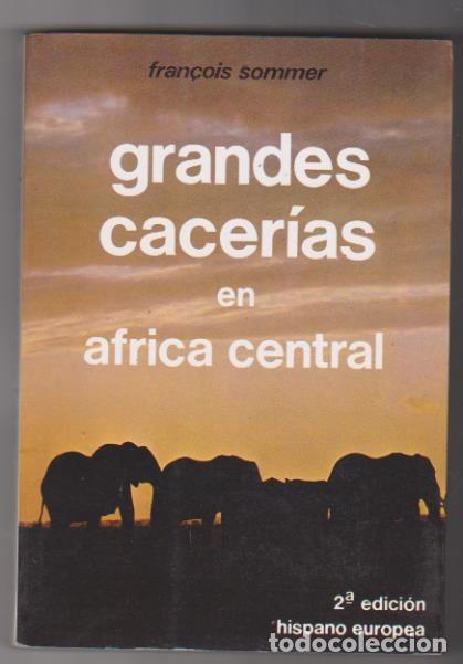 Libri di seconda mano: Grandes Cacer&iacute;as en Africa Central. Fran&Ccedil;ois Sommer. Editorial Hispano Europea.