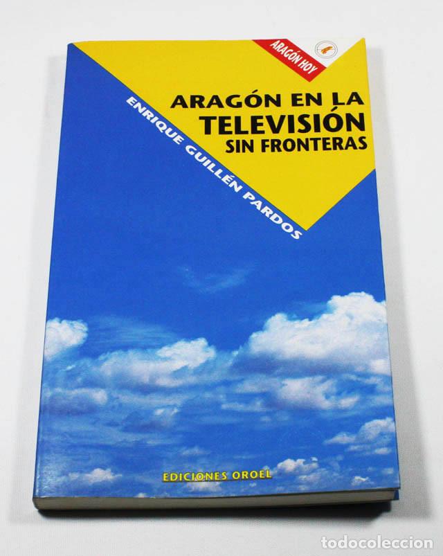Libri di seconda mano: ARAGON EN LA TELEVISION SIN FRONTERAS, ENRIQUE GUILLEN, EDICIONES OROEL ARAGON HOY 1991 169 PAGINAS