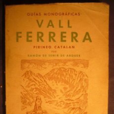 Libros de segunda mano: RAMON DE SEMIR: - VALL FERRERA. PIRINEO CATALAN - (BARCELONA, 1953). Lote 99303603