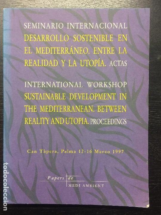 Libros de segunda mano: SEMINARIO INTERNACIONAL DESARROLLO SOSTENIBLE EN EL MEDITERRANEO. ENTRE LA REALIDAD Y LA UTOPIA.