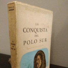 Libros de segunda mano: LA CONQUISTA DEL POLO SUR - ROAD ALMUNDSEN - EDITORIAL FUTURO BUENOS AIRES 1946.. Lote 101025039